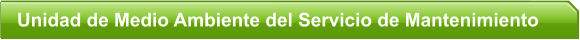 Unidad de Medio Ambiente del Servicio de Mantenimiento