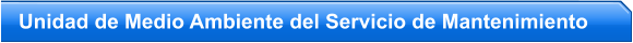 Unidad de Medio Ambiente del Servicio de Mantenimiento
