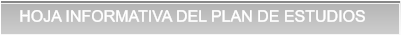 HOJA INFORMATIVA DEL PLAN DE ESTUDIOS HOJA INFORMATIVA DEL PLAN DE ESTUDIOS