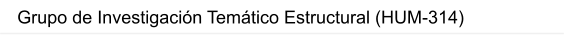 Grupo de Investigación Temático Estructural (HUM-314)