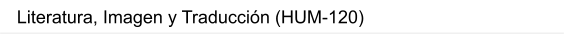 Literatura, Imagen y Traducción (HUM-120)